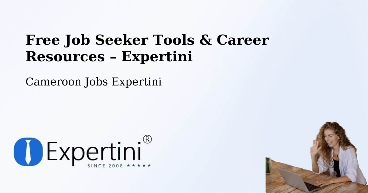Free Job Seeker Tools & Career Resources – Bertoua - Bertoua, Cameroon Jobs Expertini