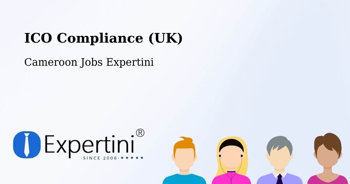 UK Data Protection & ICO Compliance – Bertoua - Cameroon Jobs Expertini