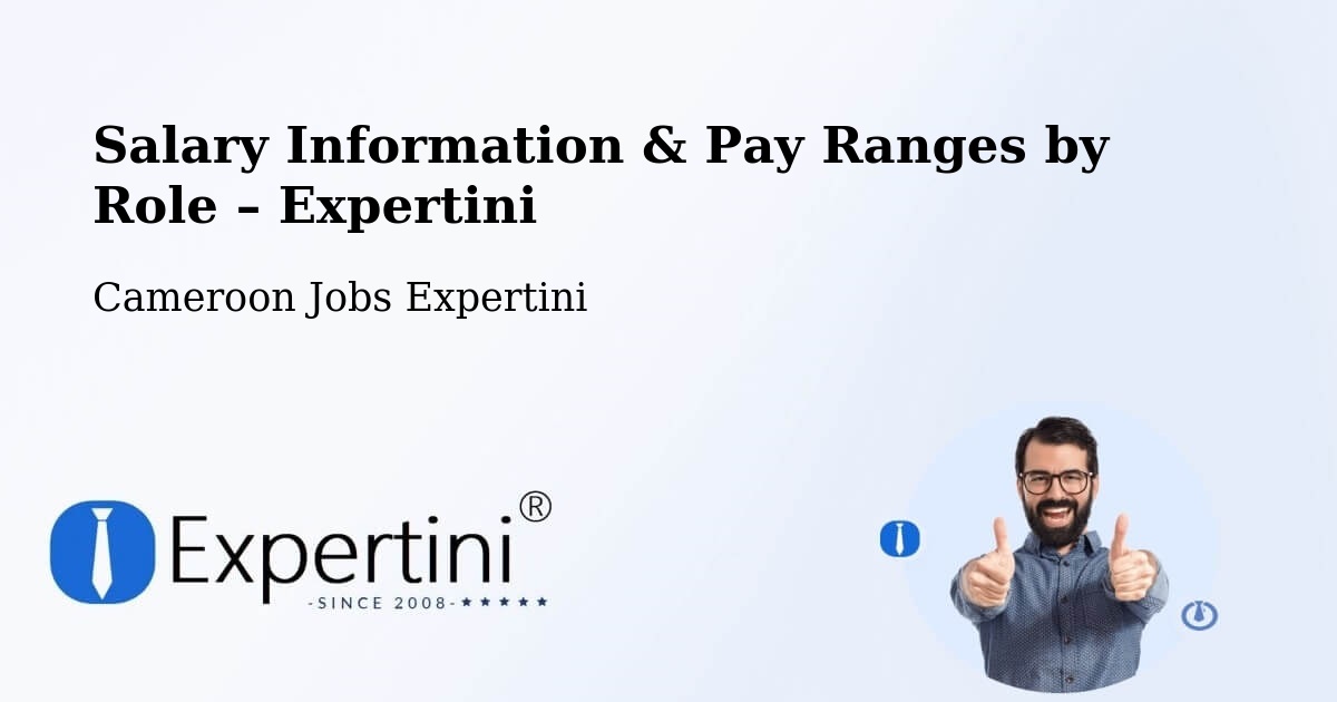 Salary Information & Pay Ranges – Bertoua - Bertoua, Cameroon Jobs Expertini