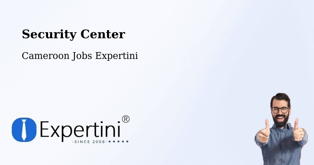 Security & Compliance – Bertoua - Cameroon Jobs Expertini